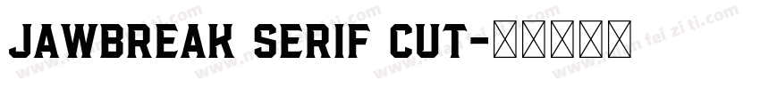 Jawbreak Serif Cut字体转换